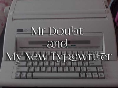 Mr Doubt and My New Typewriter