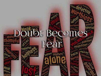 Doubt Becomes Fear
