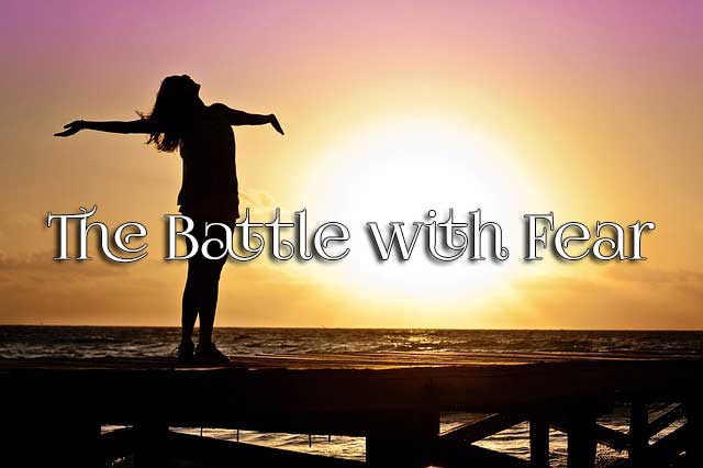 The Battle with Fear