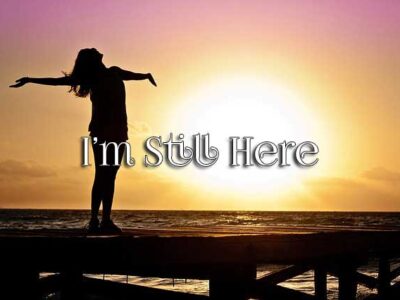 I’m Still Here