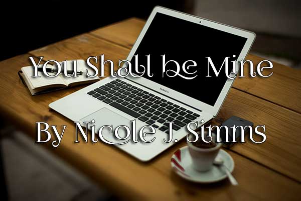 You Shall be Mine by Nicole J. Simms