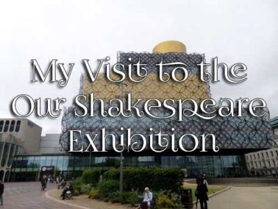 My Visit to the Our Shakespeare Exhibition