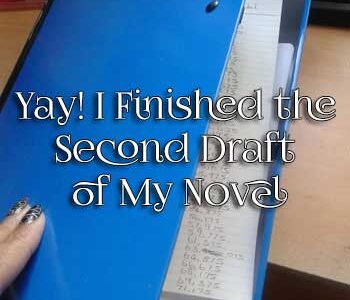 Yay! I Finished the Second Draft of My Novel