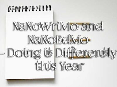 NaNoWriMo and NaNoEdMo – Doing it Differently this Year