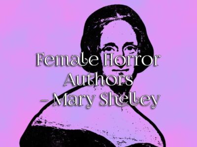 Female Horror Authors – Mary Shelley