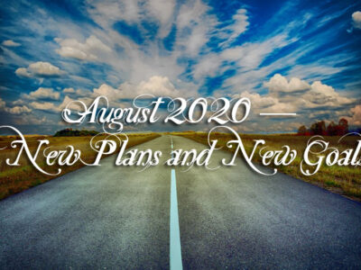 August 2020 — New Plans and New Goals