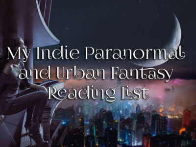 My Indie Paranormal and Urban Fantasy Reading List